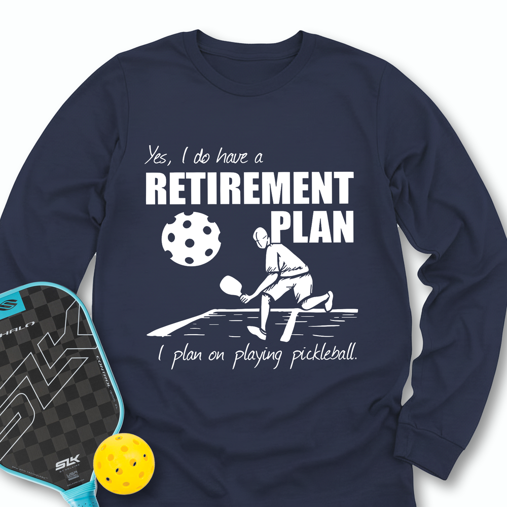 Retirement Plan - Playing Pickleball Long Sleeve - Picklechillz