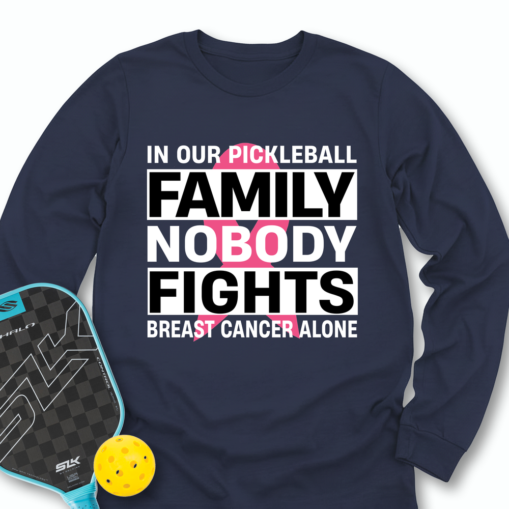 In Our Pickleball Family, Nobody Fights Breast Cancer Alone Long Sleeve - Picklechillz