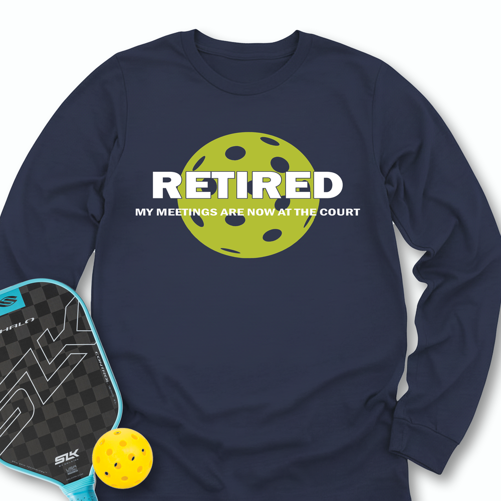 Retired My Meetings Are Now At The Court Long Sleeve - Picklechillz