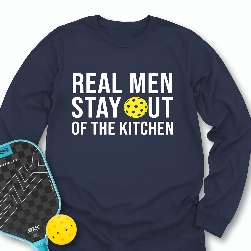 Real Men Stay Out Of The Kitchen Long Sleeve - Picklechillz