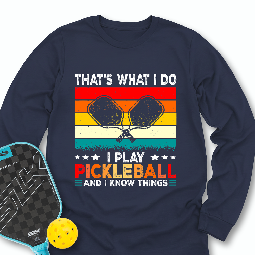 That's What Do I Play Pickleball And I Know Things Retro V2 Long Sleeve - Picklechillz