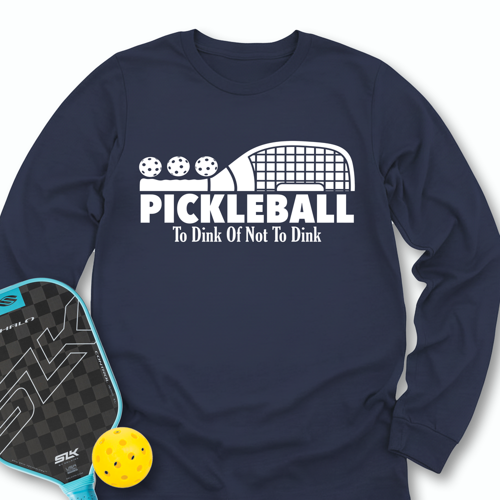 Pickleball To Dink or Not To Dink Long Sleeve - Picklechillz
