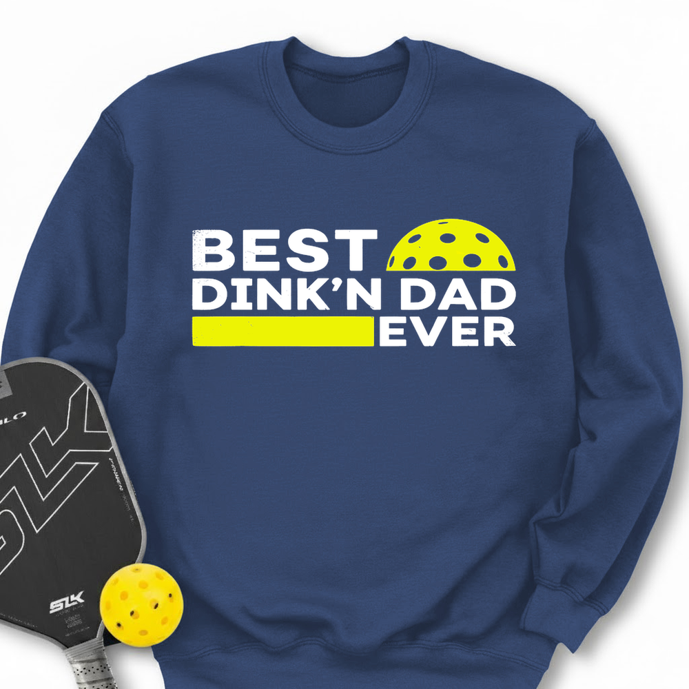 Best Dinkn Dad Ever Funny Sweatshirt - Picklechillz