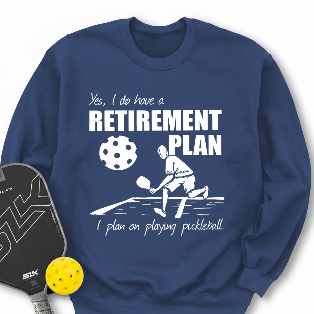 Retirement Plan - Playing Pickleball Sweatshirt - Picklechillz