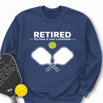 Retired - My Boss Is Now A Pickleball Sweatshirt - Picklechillz