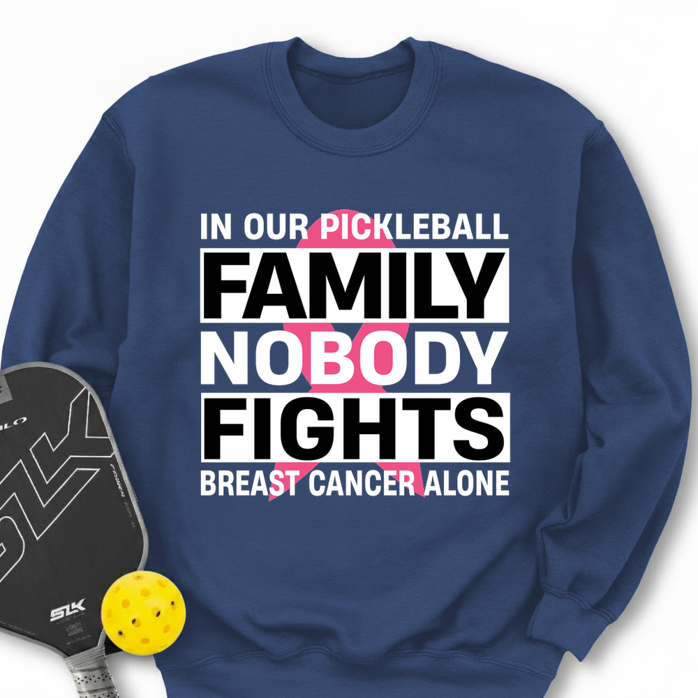In Our Pickleball Family, Nobody Fights Breast Cancer Alone Sweatshirt - Picklechillz