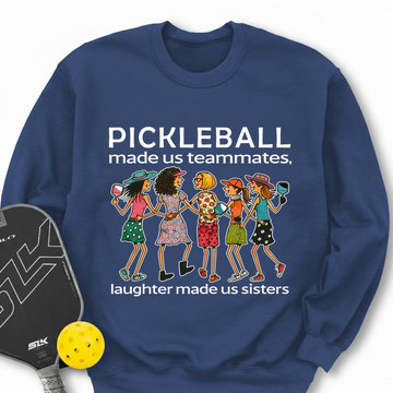 Pickleball Made Us Teammates, Laughter Made Us Sisters — Team 5 Sweatshirt - Picklechillz