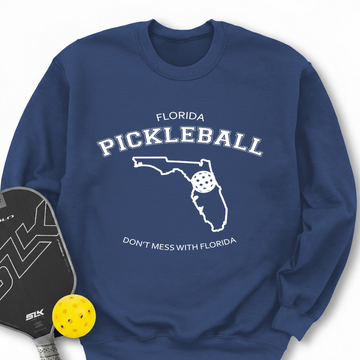 Don't Mess With Florida Pickleball Sweatshirt - Picklechillz