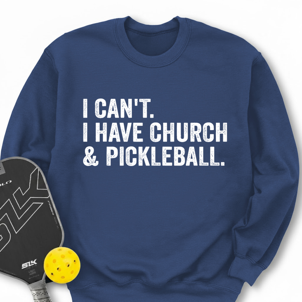 I Cant I Have Church And Pickleball Sweatshirt - Picklechillz