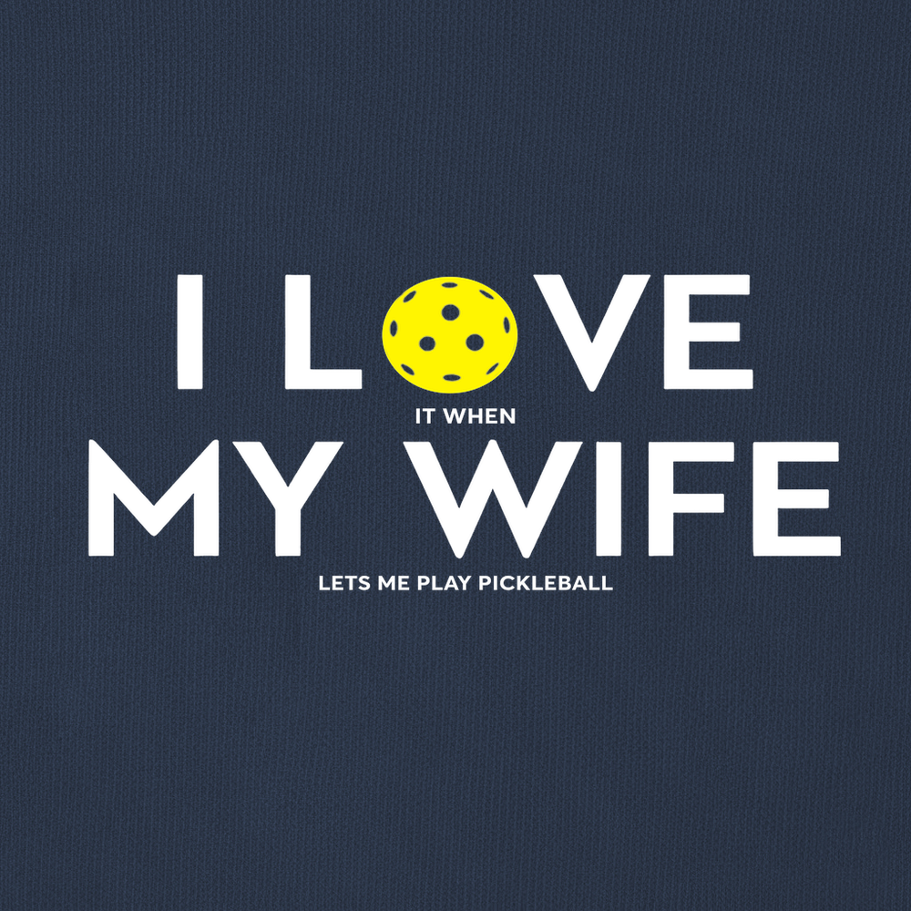 I Love It When My Wife Lets Me Play Pickleball Sweatshirt - Picklechillz