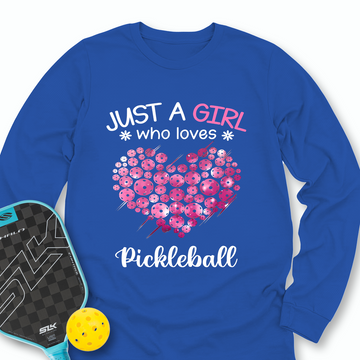 Just a Girl Who Loves Pickleball Long Sleeve - Picklechillz