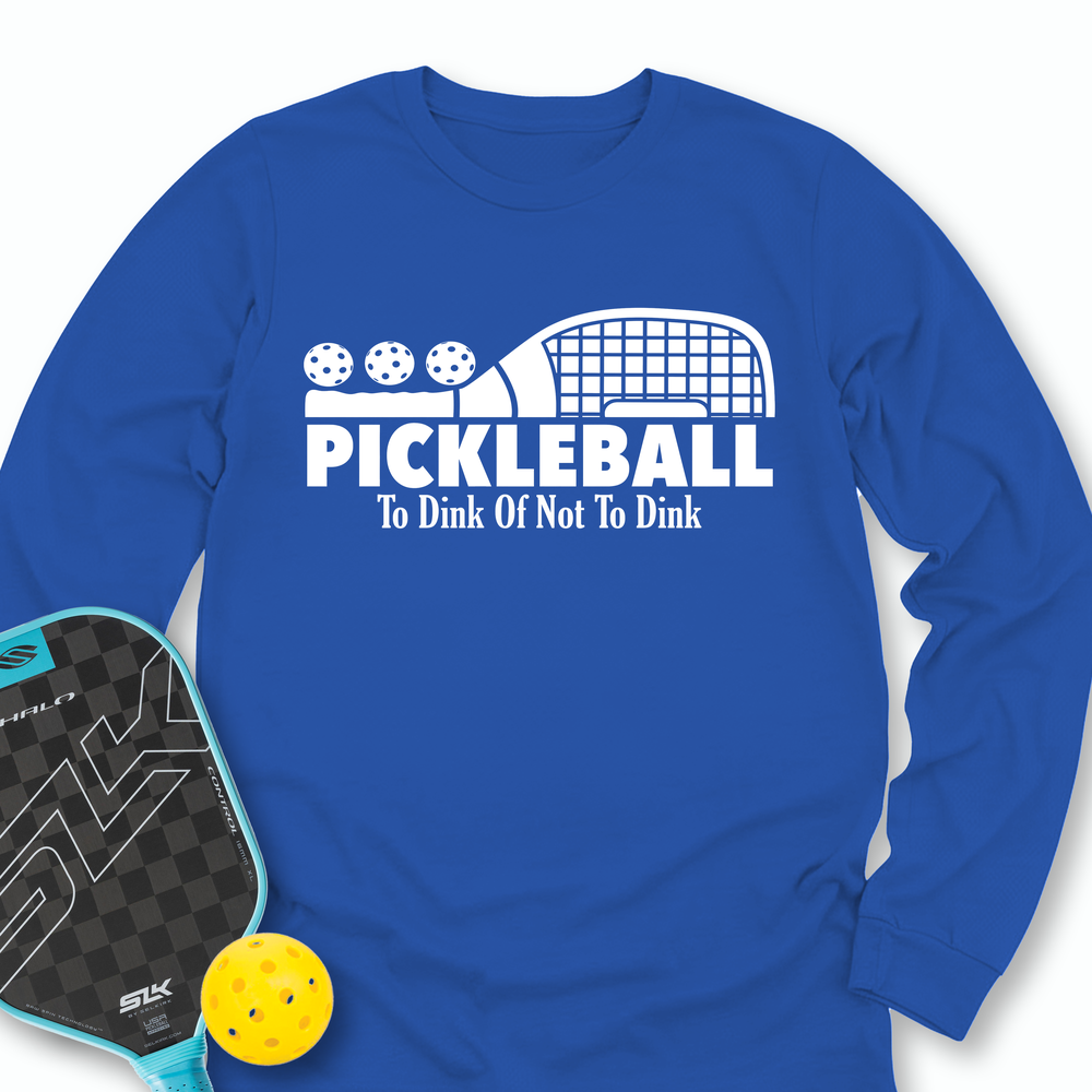 Pickleball To Dink or Not To Dink Long Sleeve - Picklechillz