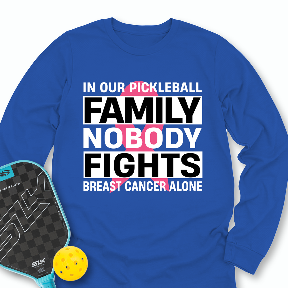 In Our Pickleball Family, Nobody Fights Breast Cancer Alone Long Sleeve - Picklechillz