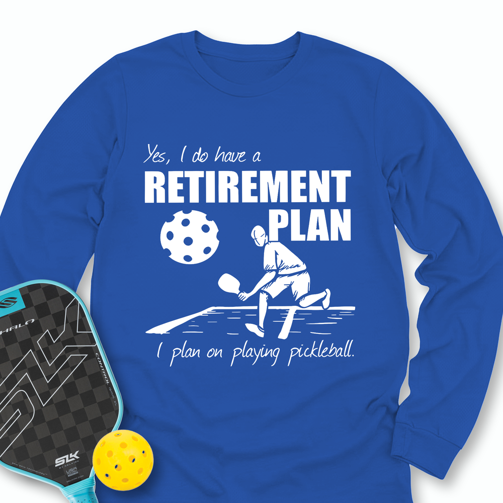 Retirement Plan - Playing Pickleball Long Sleeve - Picklechillz