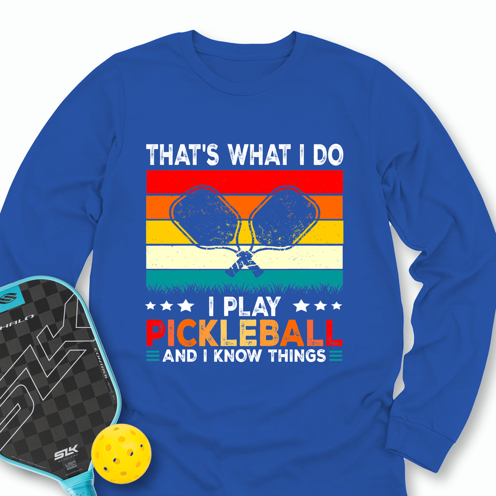 That's What Do I Play Pickleball And I Know Things Retro V2 Long Sleeve - Picklechillz