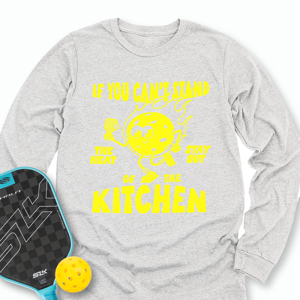 If You Can’t Stand The Heat Stay Out Of The Kitchen Long Sleeve - Picklechillz