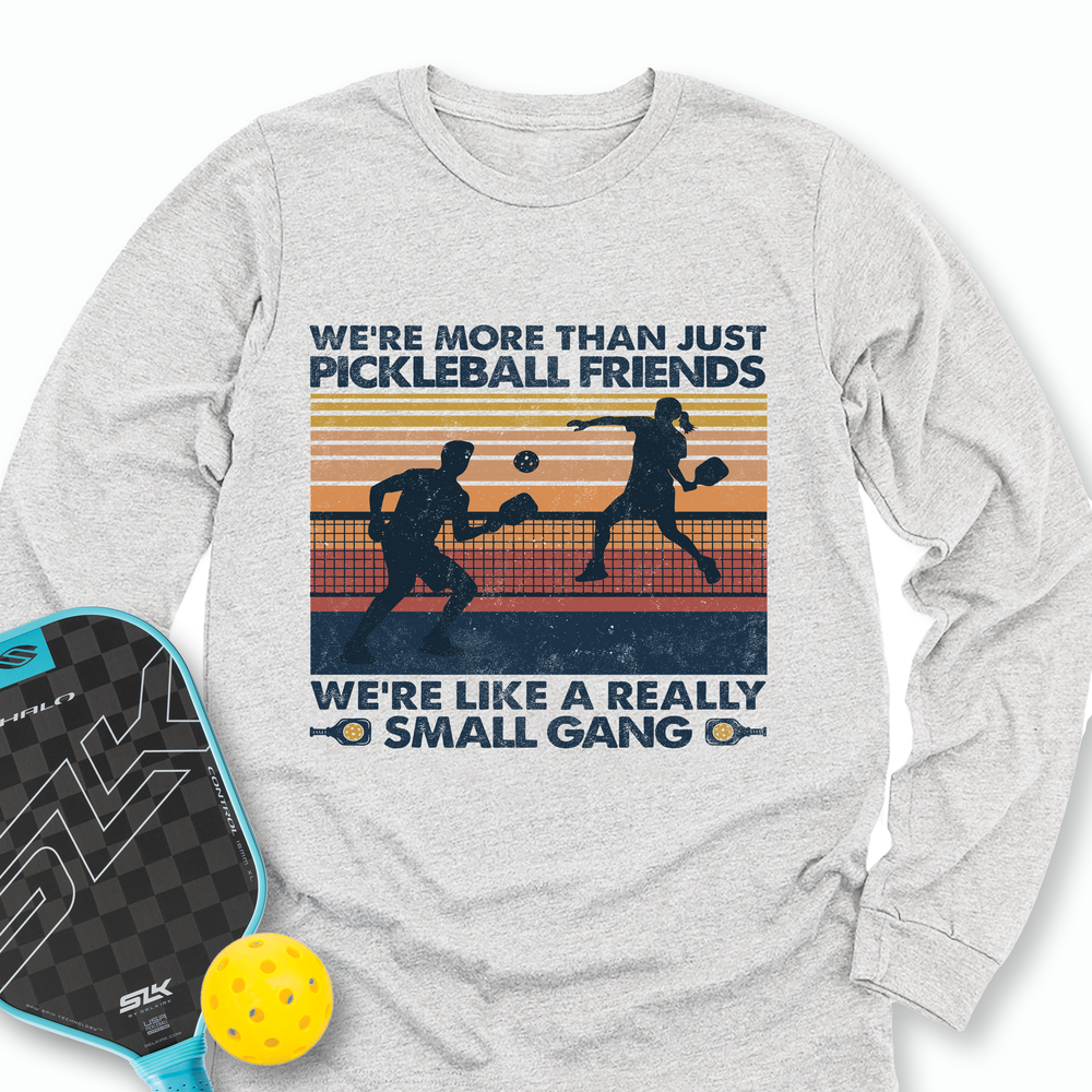 We're More Than Just Pickleball Friends We're like A Really Small Gang Vintage Long Sleeve - Picklechillz