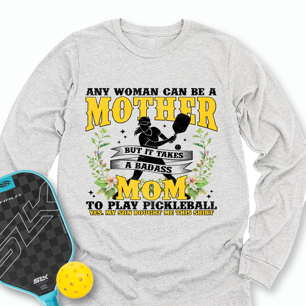 Any Woman Can Be A Mother, Mom To Play Pickleball  V2 Long Sleeve - Picklechillz