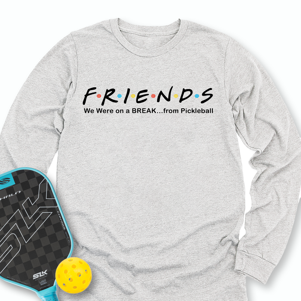 We Were on a BREAK... from Pickleball Long Sleeve - Picklechillz