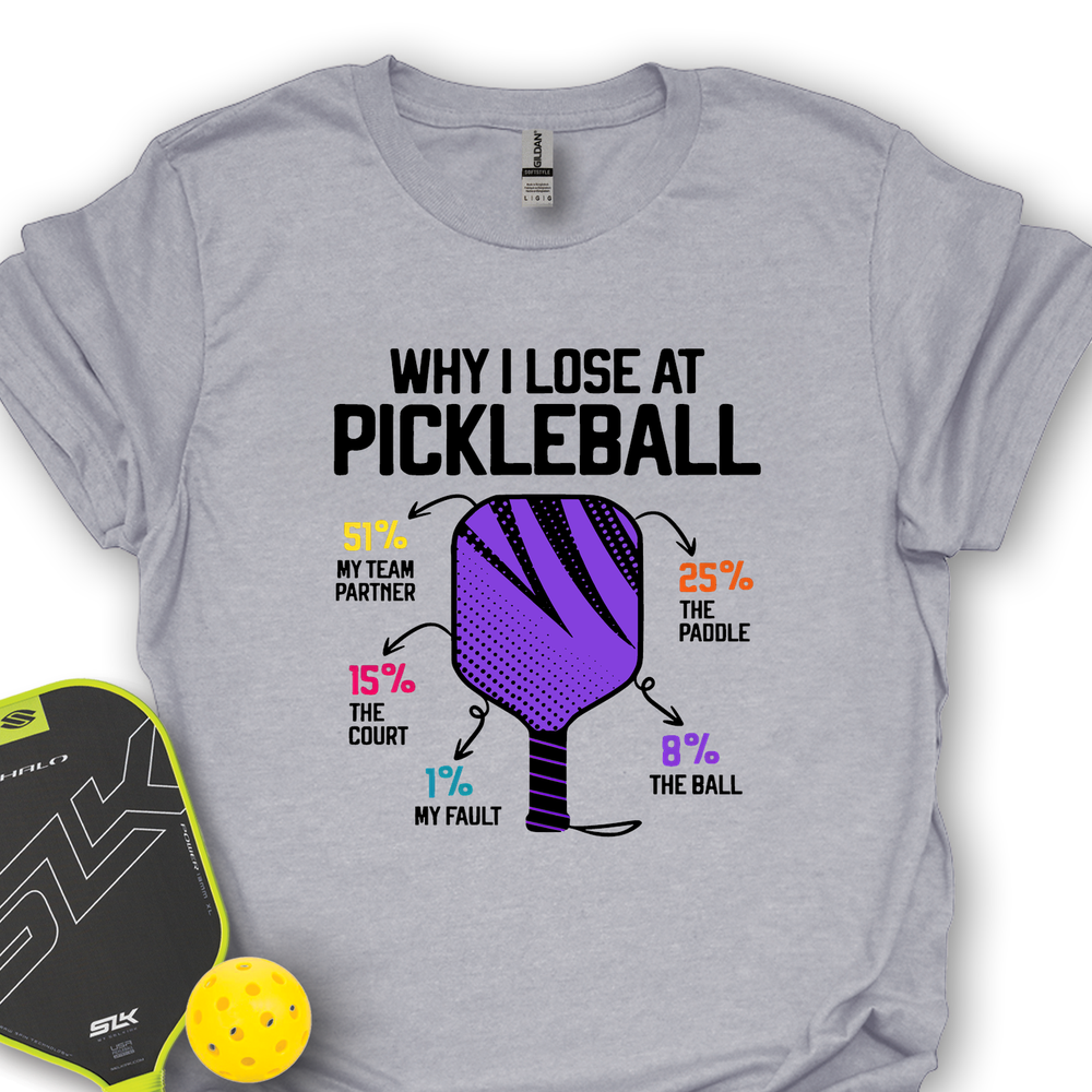 Why I Lose At Pickleball T-shirt - Picklechillz