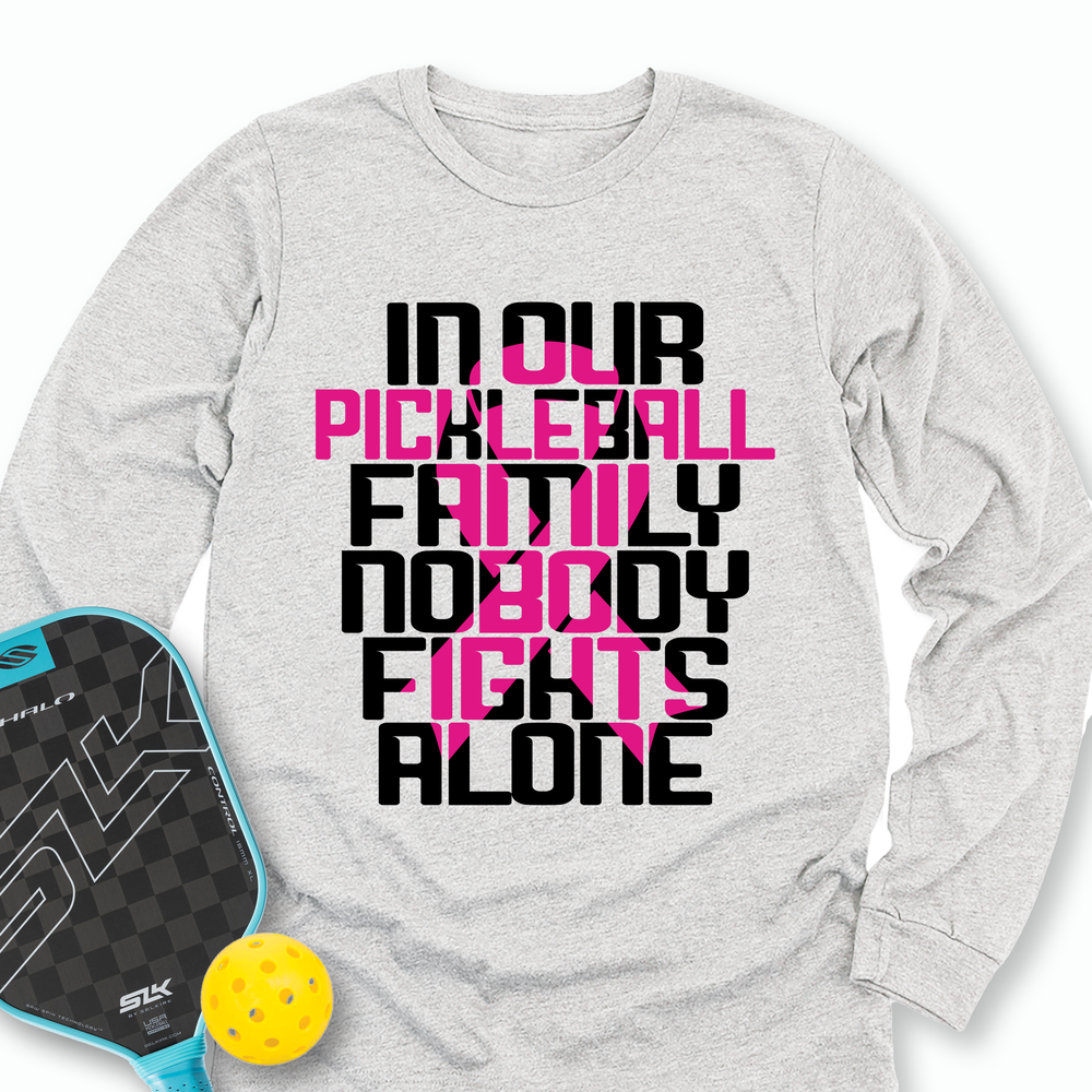 In Our Pickleball Family, Nobody Fights Alone Long Sleeve - Picklechillz
