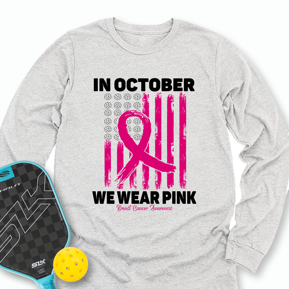 In October We Wear Pink Breast Cancer Awareness Flag Long Sleeve - Picklechillz