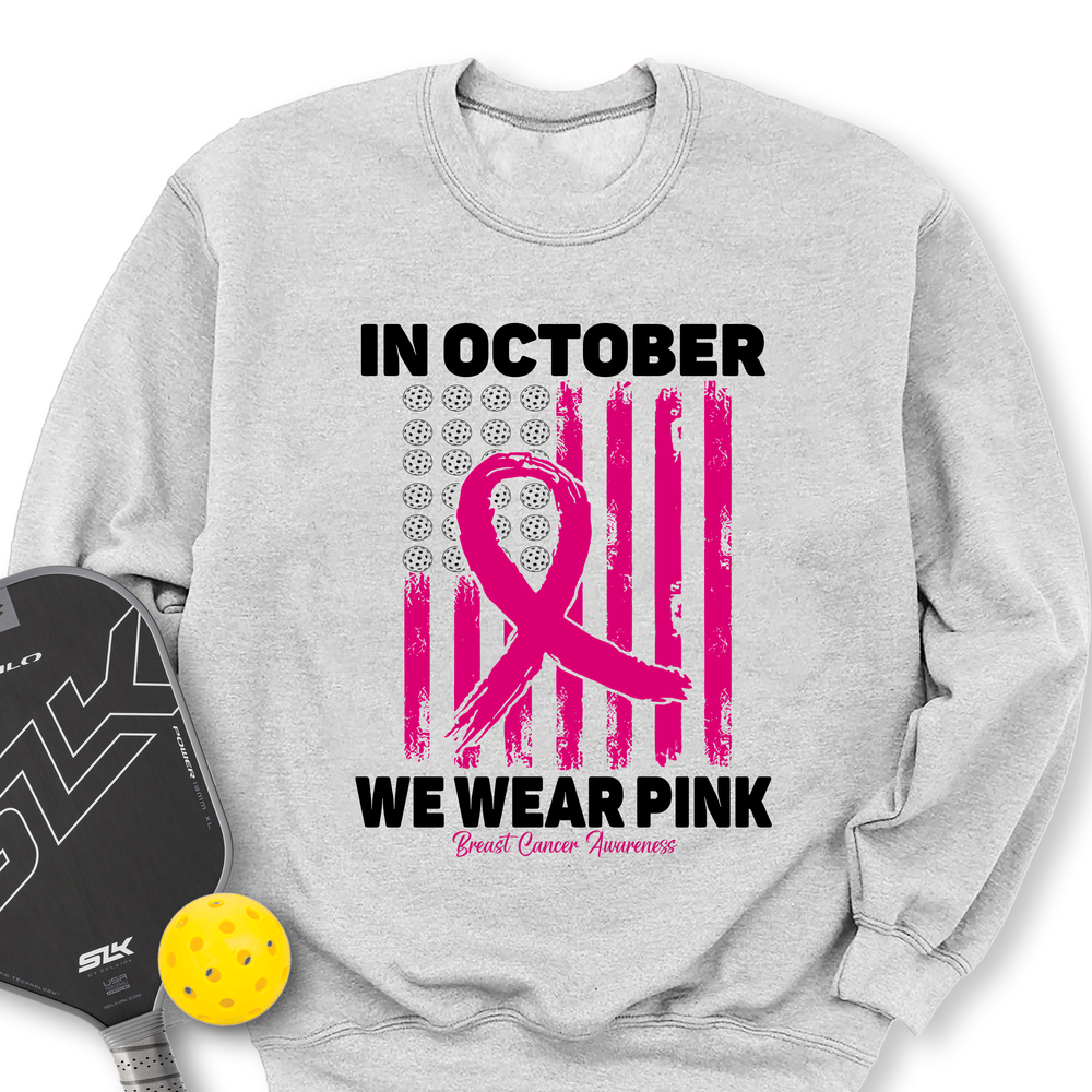 In October We Wear Pink Breast Cancer Awareness Flag Sweatshirt - Picklechillz