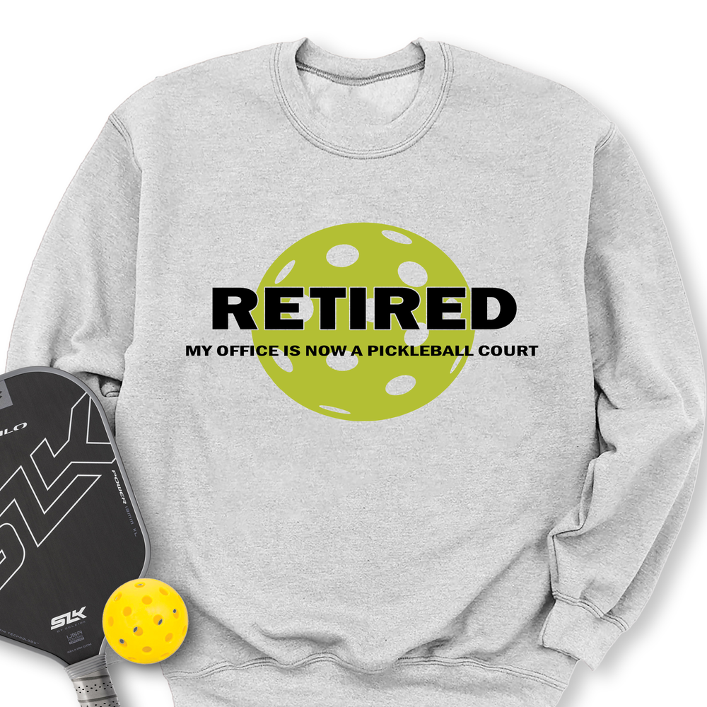 Retired My Office Is Now A Pickleball Court Sweatshirt - Picklechillz