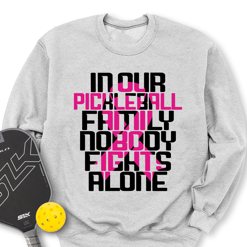 In Our Pickleball Family, Nobody Fights Alone Sweatshirt - Picklechillz