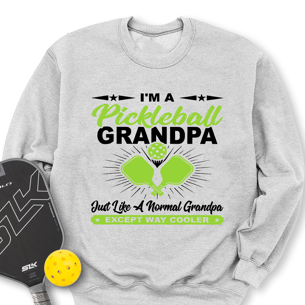 I'm A Pickleball Grandpa Just Like A Normal Grandpa Except Way Cooler Sweatshirt - Picklechillz