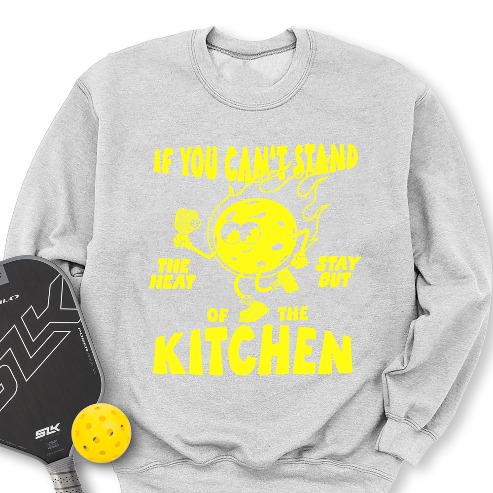 If You Can’t Stand The Heat Stay Out Of The Kitchen Sweatshirt - Picklechillz
