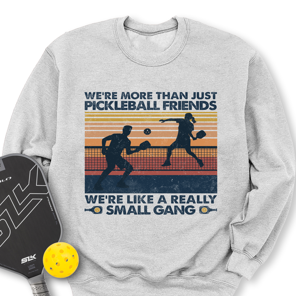 We're More Than Just Pickleball Friends We're like A Really Small Gang Vintage Sweatshirt - Picklechillz