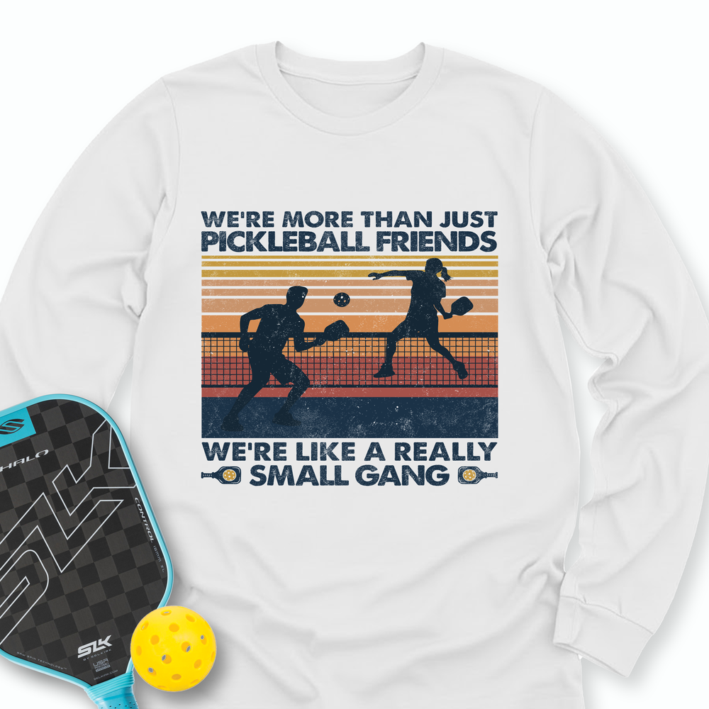 We're More Than Just Pickleball Friends We're like A Really Small Gang Vintage Long Sleeve - Picklechillz
