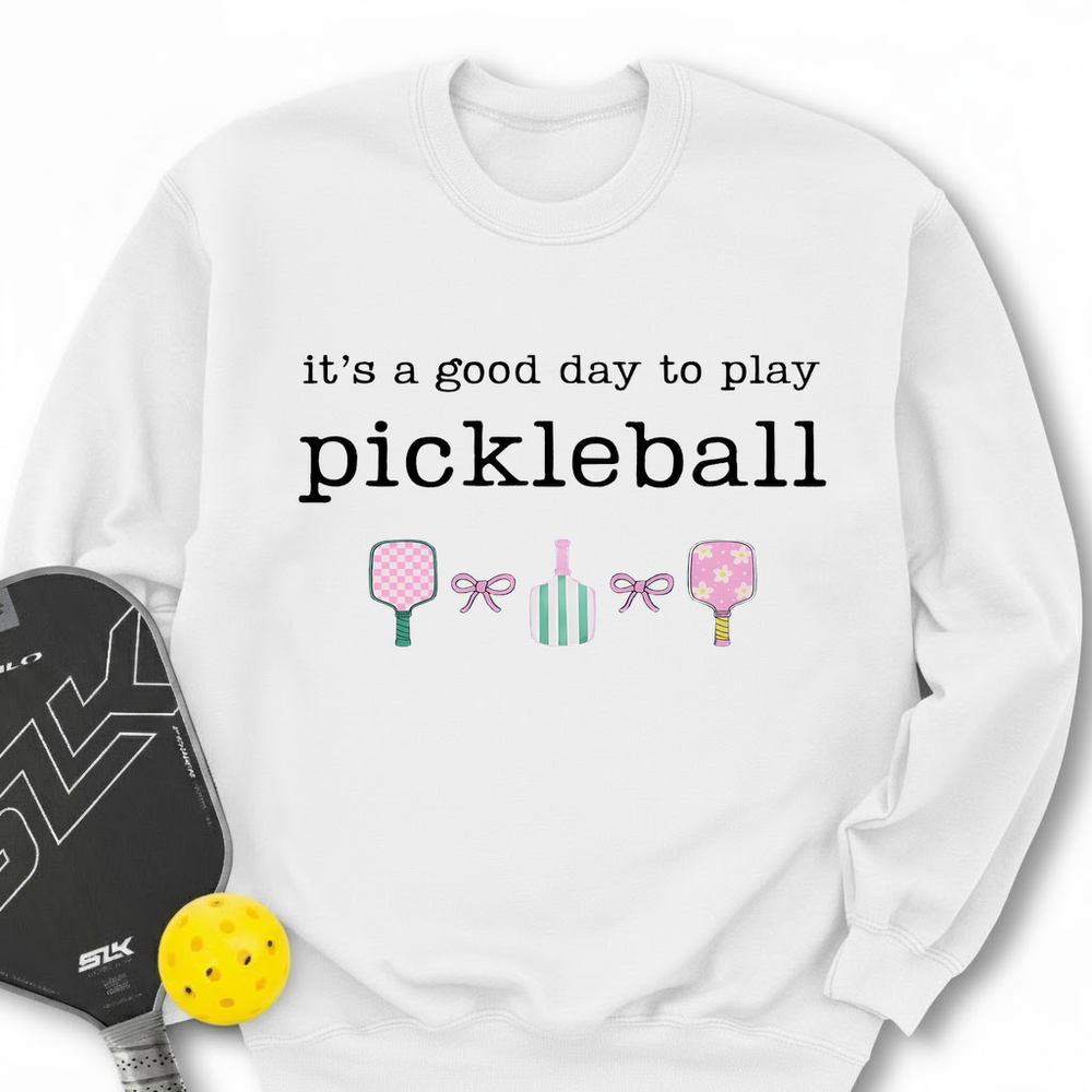 It's a good day to play Pickleball Sweatshirt - Picklechillz