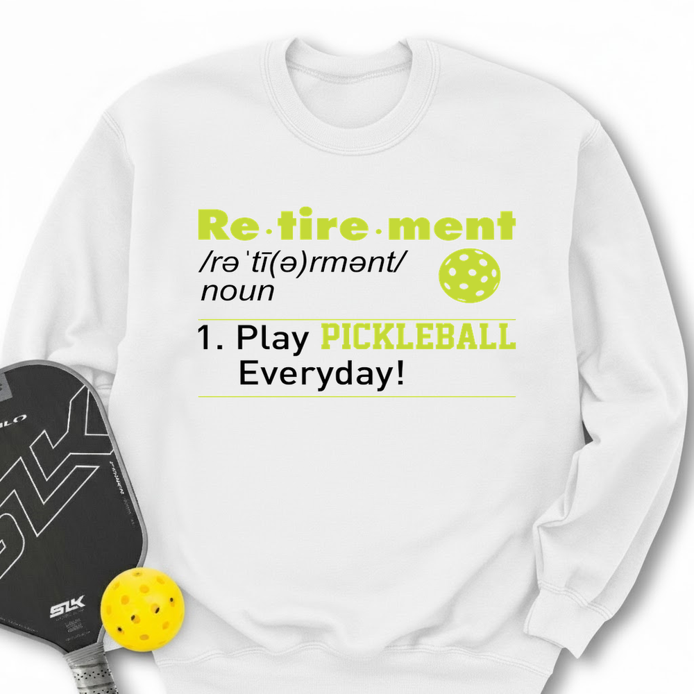 Pickleball Retirement Define Sweatshirt - Picklechillz