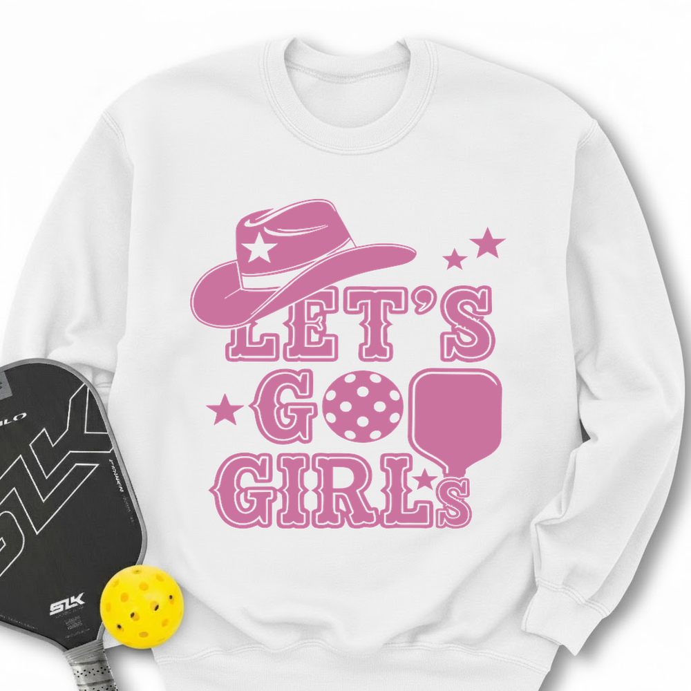 Let's Go Girls Cowboy Pickleball Sweatshirt - Picklechillz