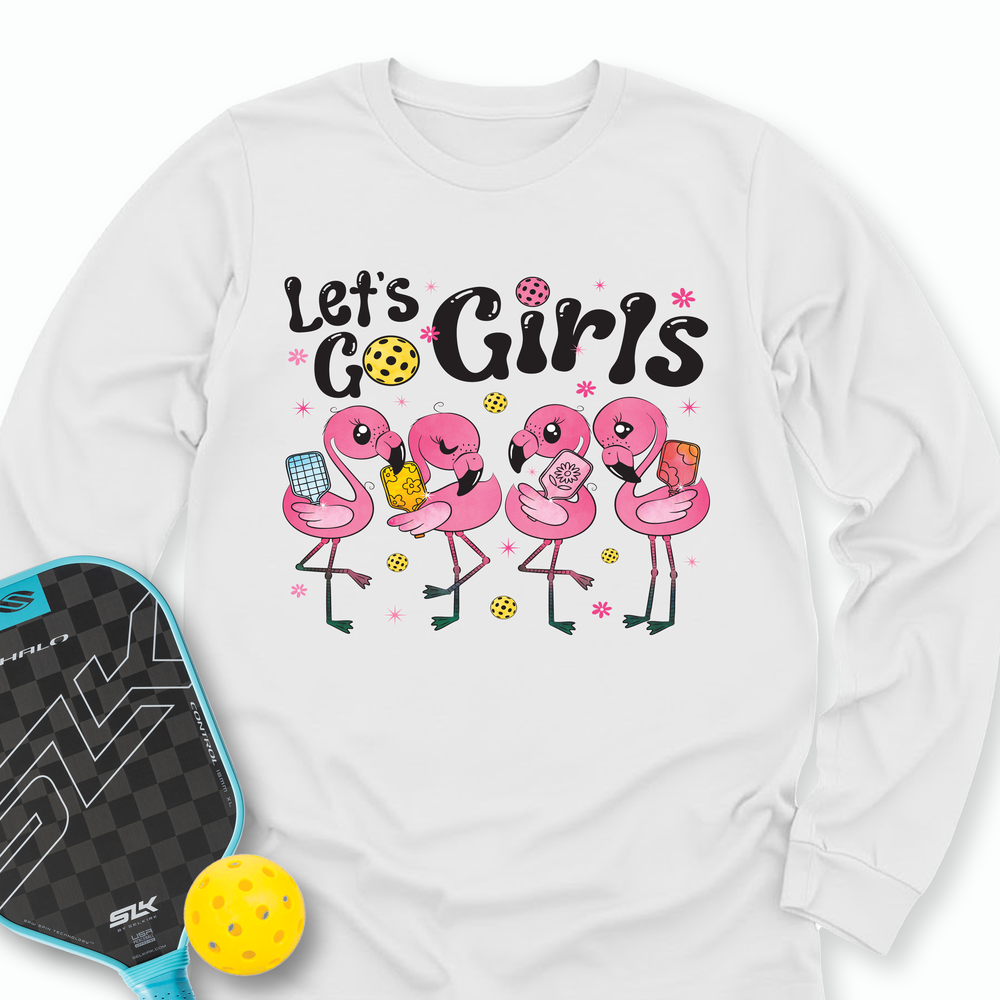 Let'S Go Girls Flamingo Pickleball For Her Long Sleeve - Picklechillz