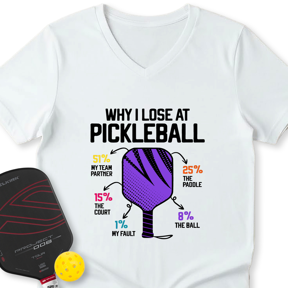Why I Lose At Pickleball V-Neck T-Shirt - Picklechillz