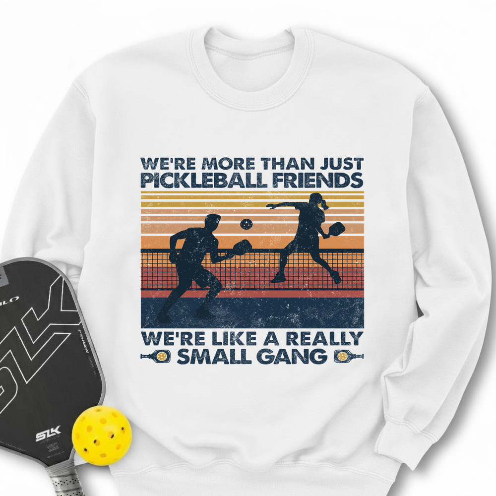 We're More Than Just Pickleball Friends We're like A Really Small Gang Vintage Sweatshirt - Picklechillz