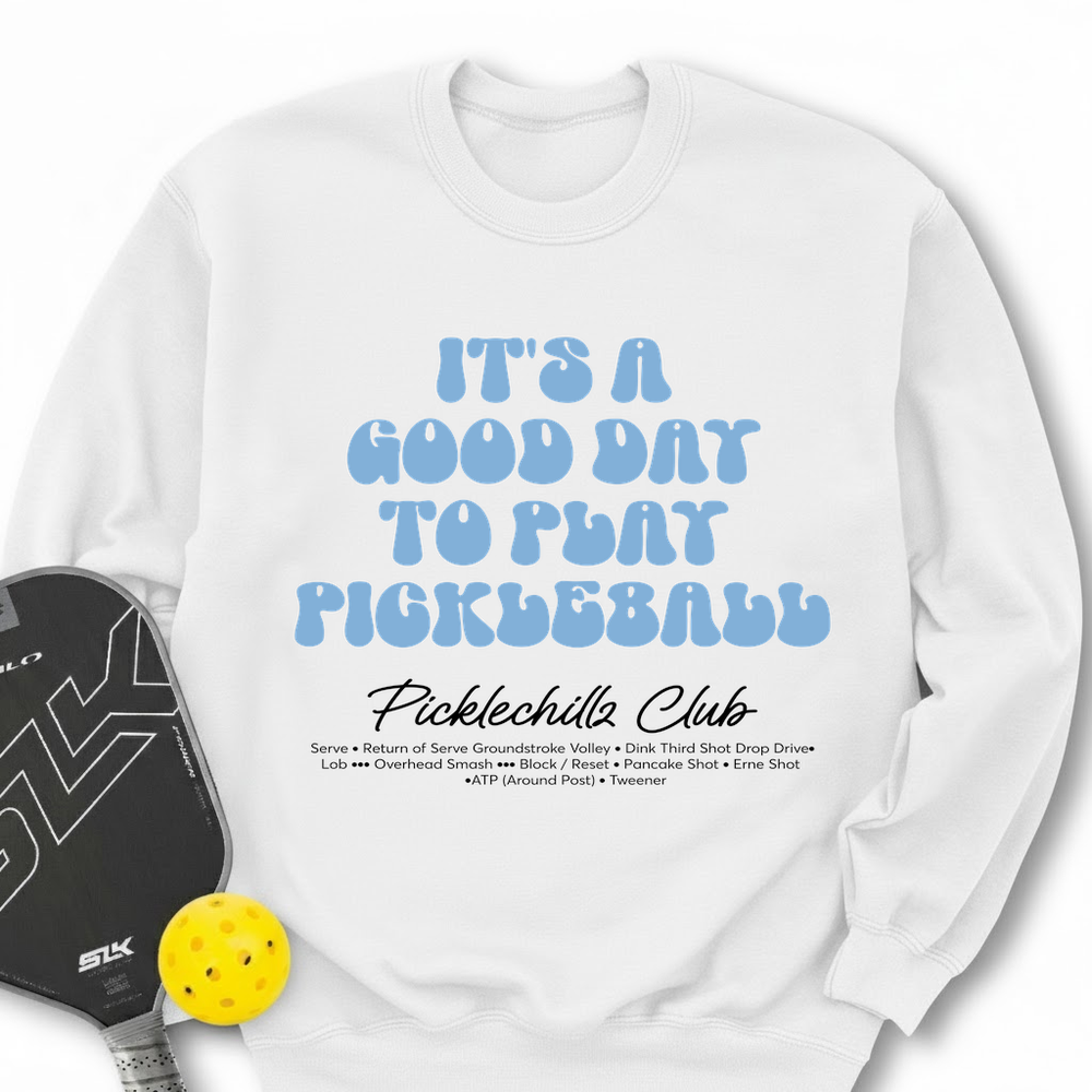 It’s a Good Day to Play Pickleball Club Sweatshirt - Picklechillz