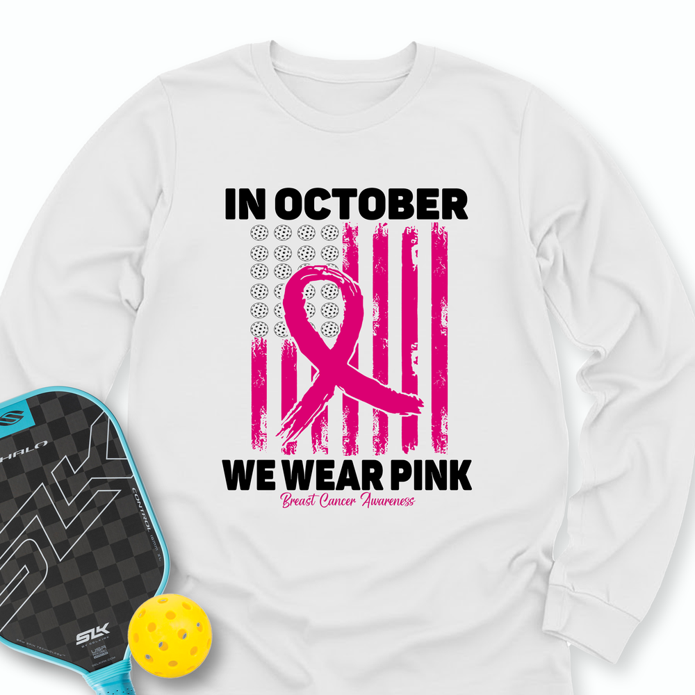 In October We Wear Pink Breast Cancer Awareness Flag Long Sleeve - Picklechillz