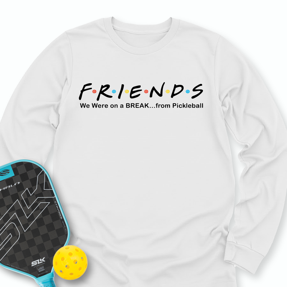 We Were on a BREAK... from Pickleball Long Sleeve - Picklechillz