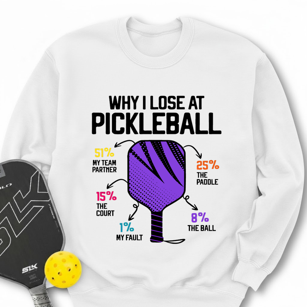 Why I Lose At Pickleball Sweatshirt - Picklechillz