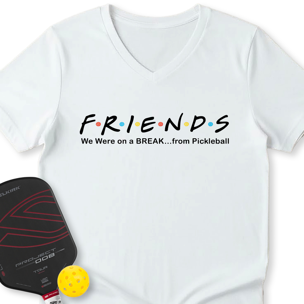 We Were on a BREAK... from Pickleball V-Neck T-Shirt - Picklechillz