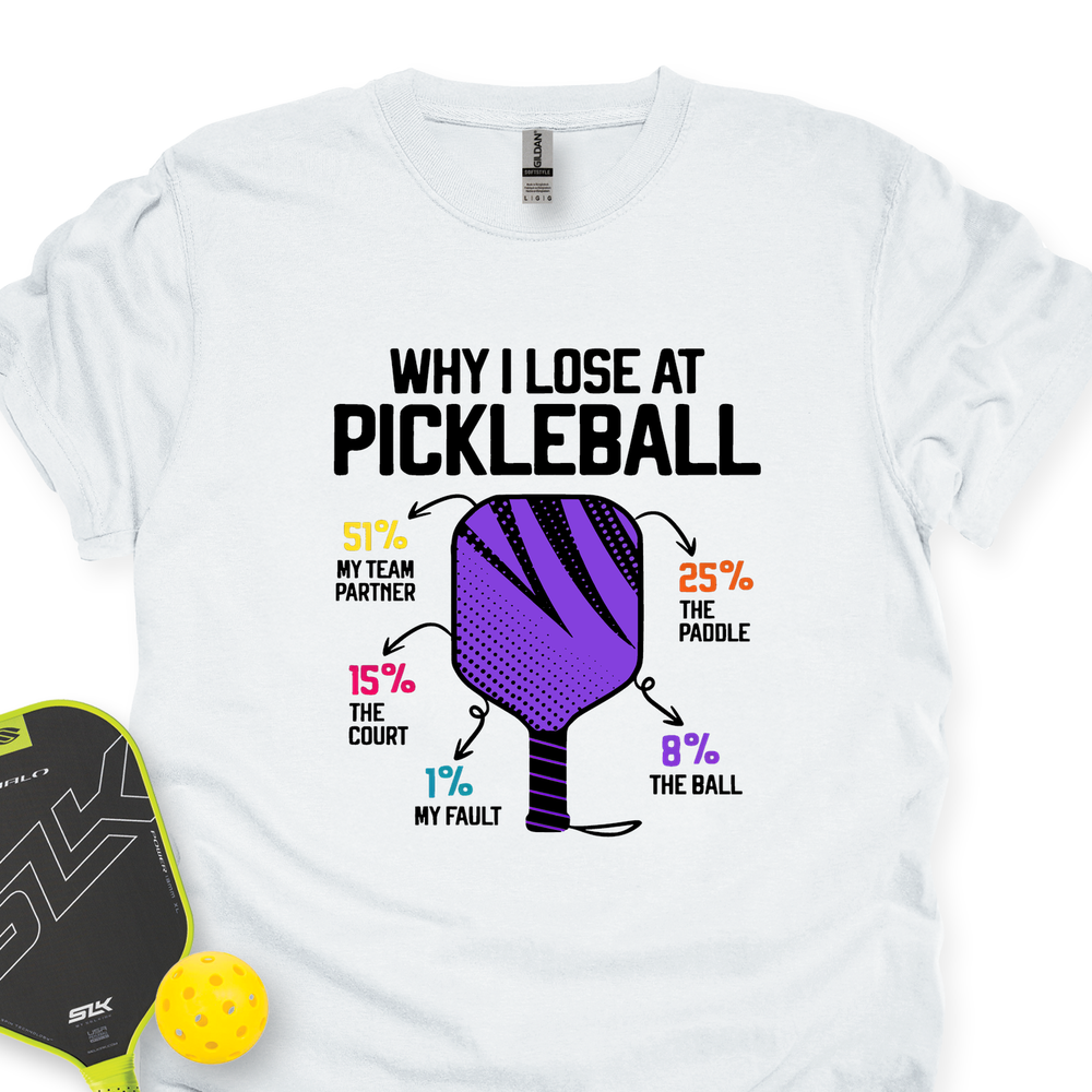 Why I Lose At Pickleball T-shirt - Picklechillz
