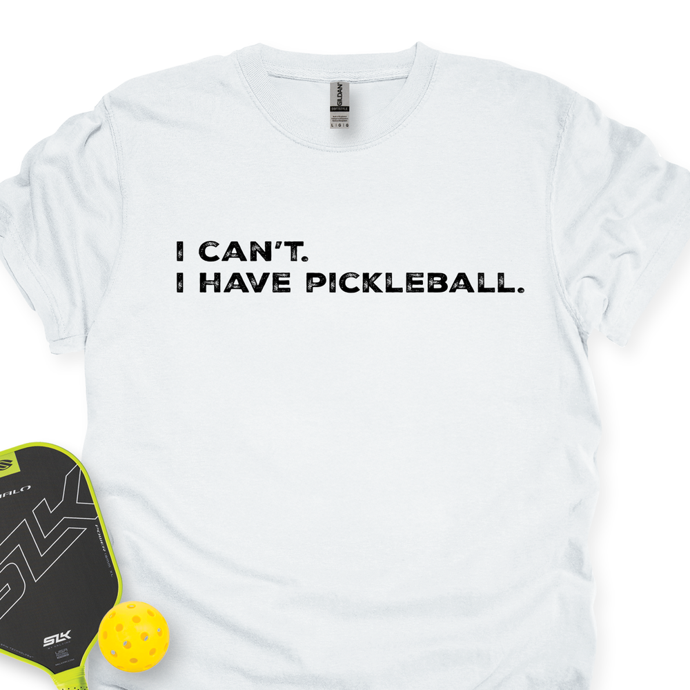 I Can't I Have Pickleball Unisex T-Shirt - Picklechillz