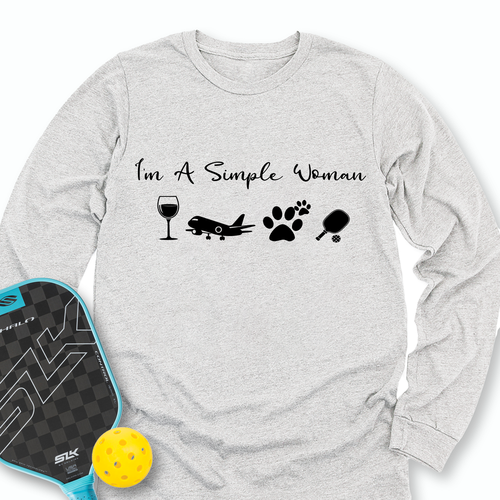 I'm A Simple Woman Wine, Plane, Pickleball Long Sleeve - Picklechillz