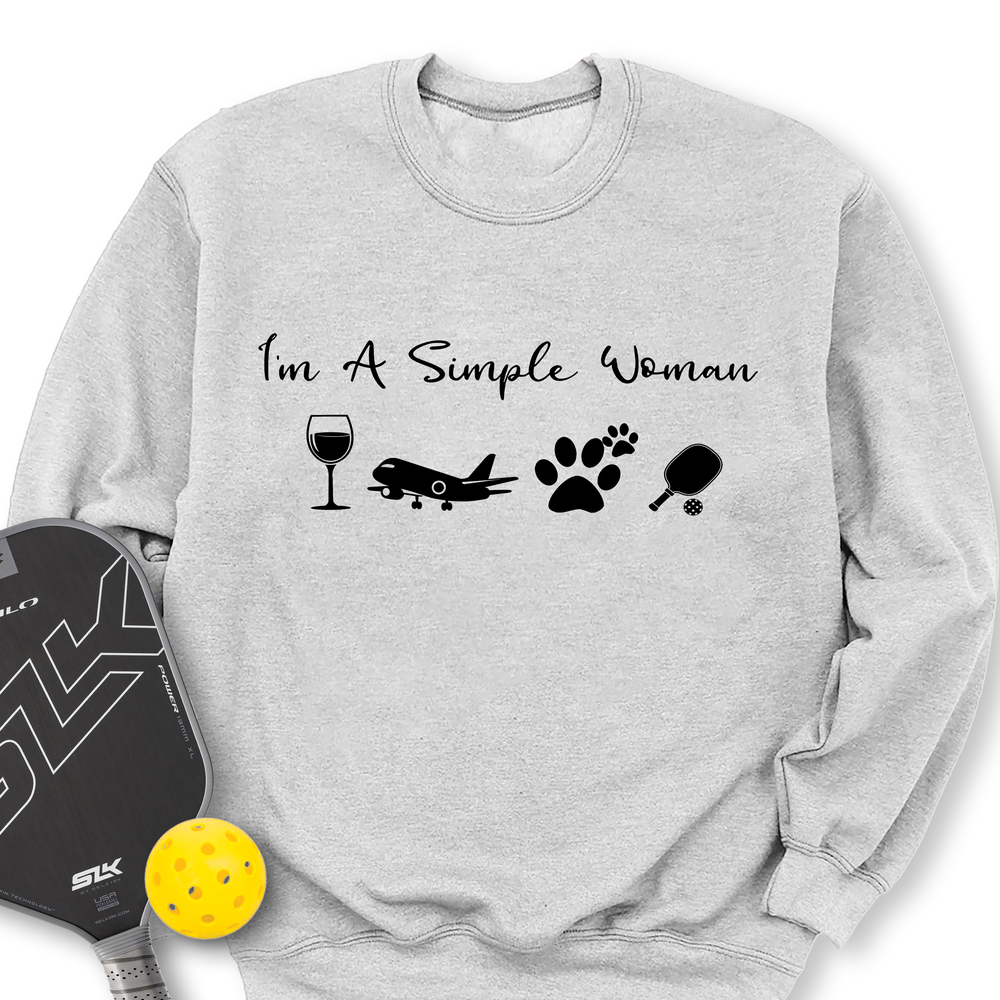 I'm A Simple Woman Wine, Plane, Pickleball Sweatshirt - Picklechillz