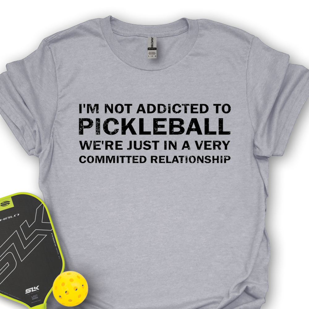 I'm Not Addicted To Pickleball Unisex T-Shirt - Picklechillz