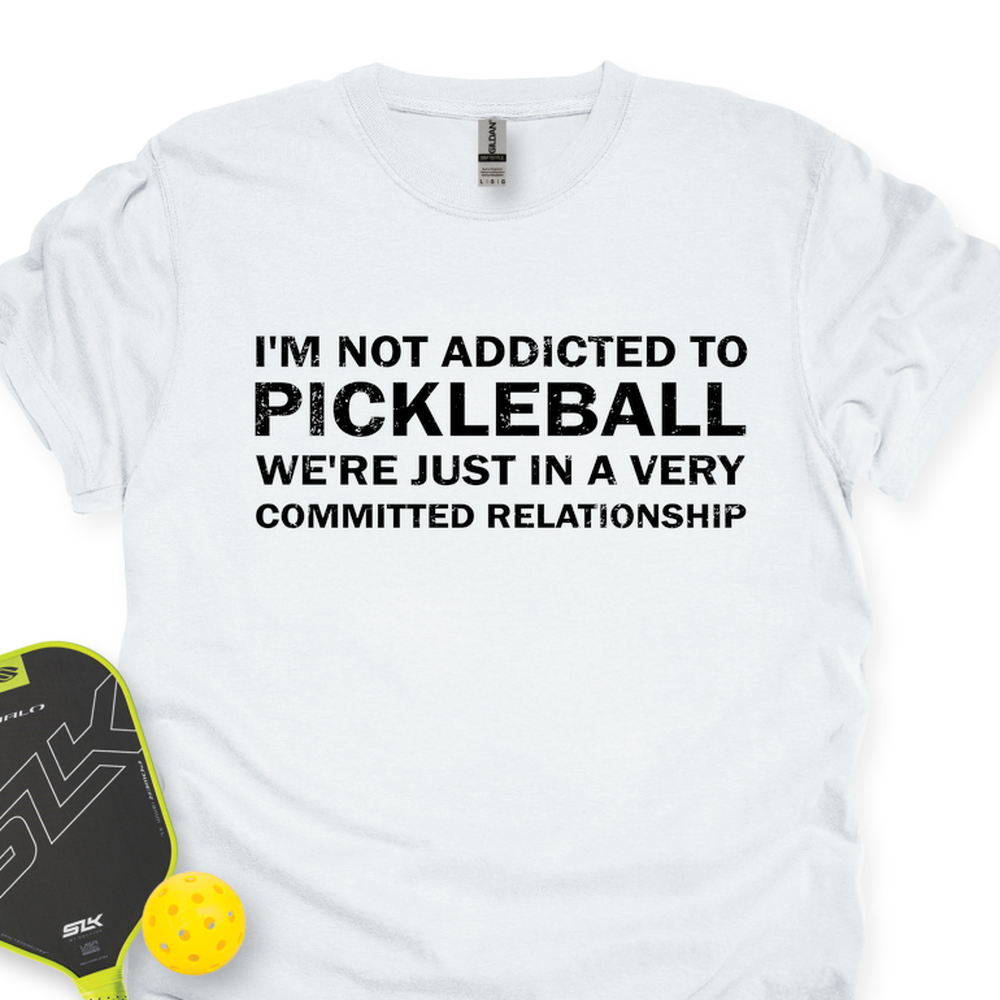 I'm Not Addicted To Pickleball Unisex T-Shirt - Picklechillz